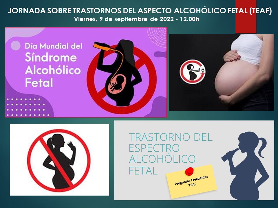 Jornada sobre TRASTORNOS del espectro ALCOHÓLICO FETAL (TEAF)