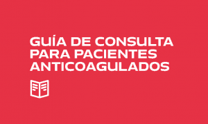 Guía de consulta para Pacientes Anticoagulados